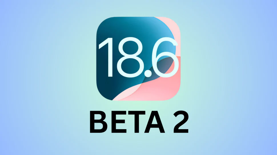 iOS 18.6 beta 2